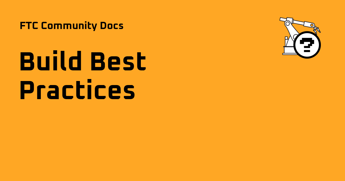 Build Best Practices - FTC Community Docs